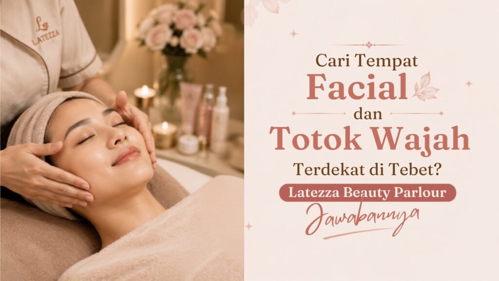 Terapis profesional sedang melakukan perawatan facial dan totok wajah yang menenangkan di Latezza Beauty Parlour, pilihan tempat facial dan totok wajah terdekat di Tebet.
