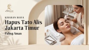 Kisaran Biaya Hapus Tato Alis Jakarta Timur Paling Aman