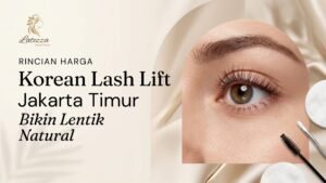 harga korean lash lift jakarta timur