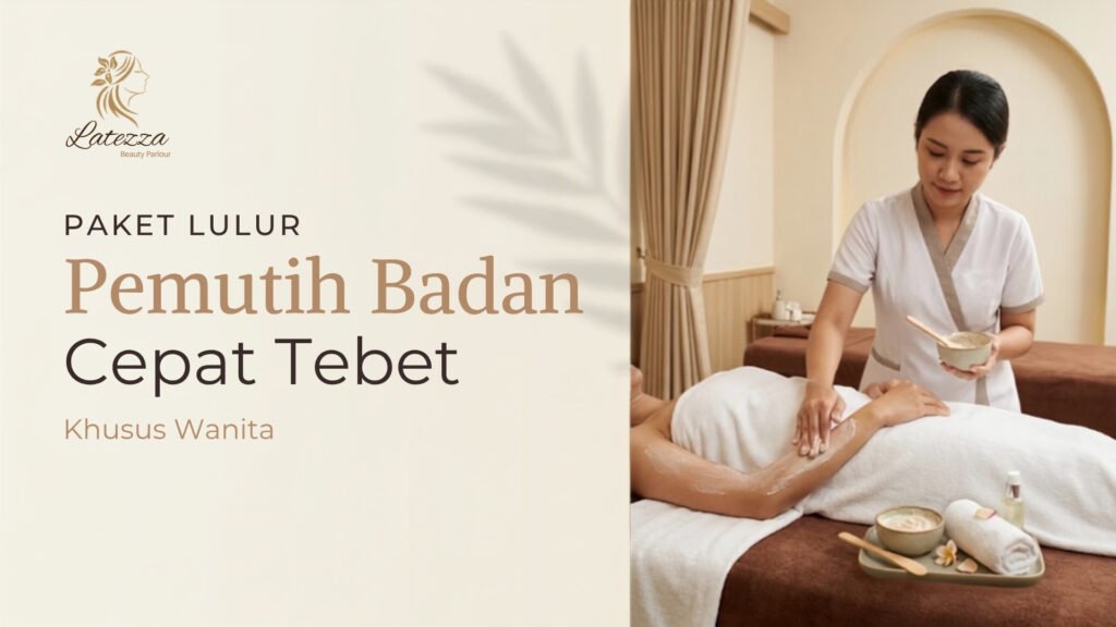 Paket lulur pemutih badan cepat di Latezza Beauty Parlour Tebet untuk kulit cerah dan sehat secara instan.
