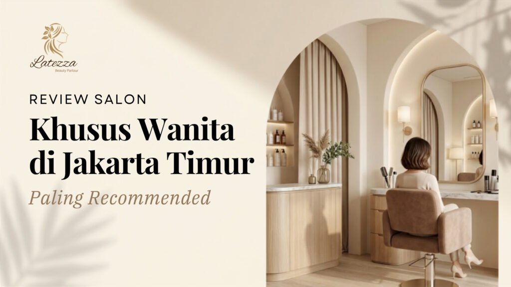 Suasana nyaman dan perawatan kecantikan profesional di Latezza Beauty Parlour, pilihan terbaik untuk review salon khusus wanita di Jakarta Timur.