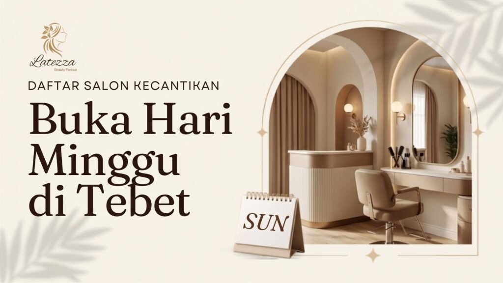 salon kecantikan buka hari minggu di tebet
