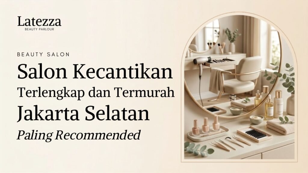 salon kecantikan terlengkap dan termurah jakarta selatan