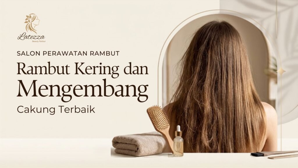 salon perawatan rambut kering dan mengembang cakung