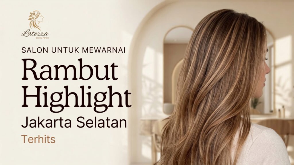 Hasil pewarnaan rambut teknik highlight yang tampak natural dan elegan di Latezza Beauty Parlour, pilihan salon terbaik untuk mewarnai rambut di Jakarta Selatan.