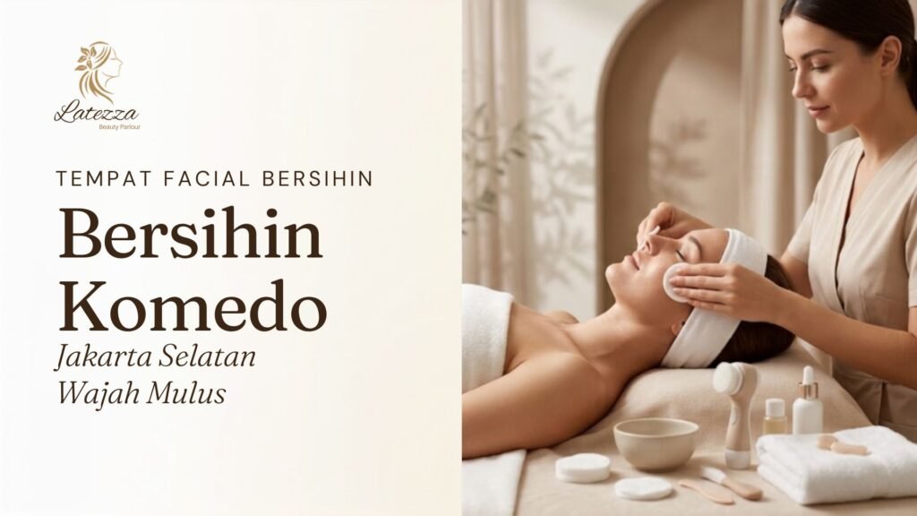 tempat facial bersihin komedo jakarta selatan